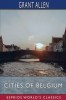 Cities of Belgium (Esprios Classics): Grant Allen&#039;s Historical Guides