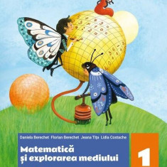 Matematică și explorarea mediului. Fișe de lucru. Clasa I - Paperback brosat - Daniela Berechet, Florian Berechet, Jeana Tița, Lidia Costache - Art Kl