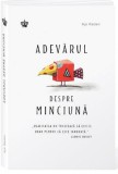 Adevarul despre minciuna | Aja Raden, 2021, Baroque Books&amp;Arts