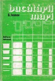 G. Ivanov - Bucatarii mari, carte gastronomie, retete, secrete bucatari, inspiratie culinara, editie romana, 209 pagini, 1978