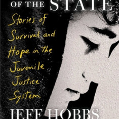 Children of the State: Stories of Survival and Hope in the Juvenile Justice System