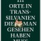 111 Orte in Transsilvanien, die man gesehen haben muss