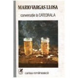 Mario Vargas Llosa - Conversatie la catedrala - 100650