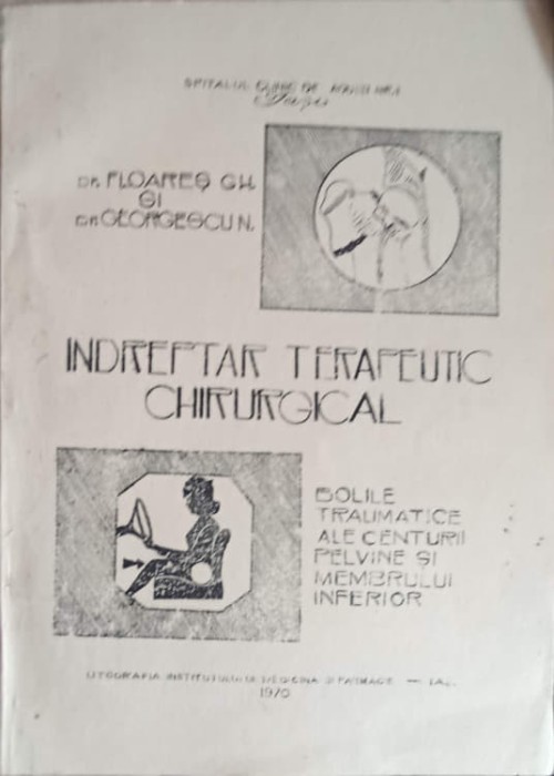 INDREPTAR TERAPEUTIC CHIRURGICAL. BOLILE TRAUMATICE ALE CENTURII PELVINE SI MEMBRULUI INFERIOR-GH. FLOARES,-241711