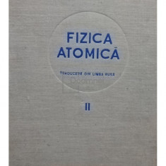 E. V. Spolschi - Fizica atomica, vol. II (editia 1953)