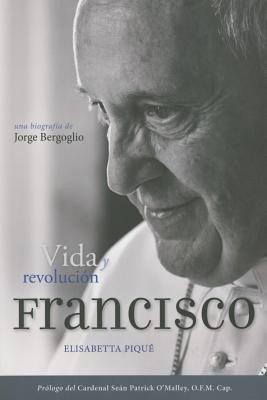Francisco: Vida y Revolucion: Una Biografia de Jorge Bergoglio foto
