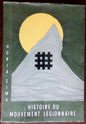 HORIA SIMA - HISTOIRE DU MOUVEMENT LEGIONNAIRE (ISTORIA MISCARII LEGIONARE / PRIMA EDITIE / RIO DE JANEIRO 1972) [LIMBA FRANCEZA] foto