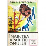 Dan I. Grigorescu - Inaintea aparitiei omului - 121873