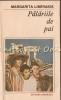 Palariile de Paie - Margarita Liberakis, Roman, Editura Eminescu, 1990, Bucuresti, 251 pagini, Limba Romana