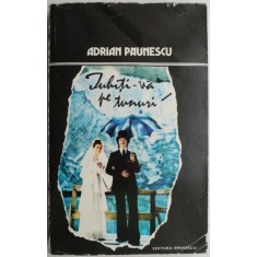 Iubiti-va pe tunuri &ndash; Adrian Paunescu (coperta putin uzata)