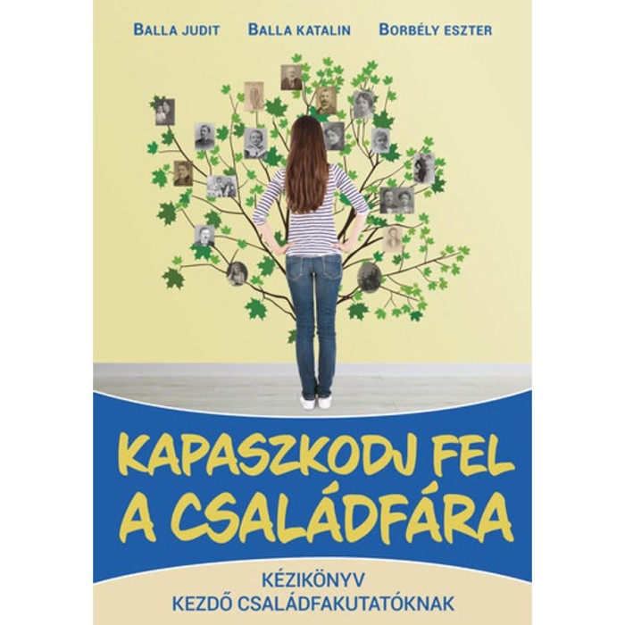 Kapaszkodj fel a csal&aacute;df&aacute;ra - Balla Judit