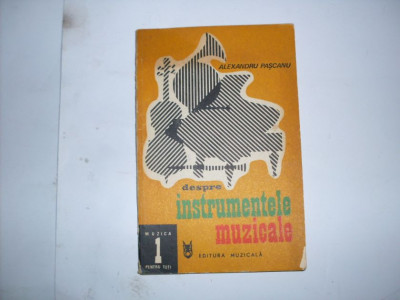 Despre Instrumentele Muzicale - Alexandru Pascanu ,552184 foto