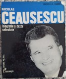 Nicolae Ceausescu, biografie si texte selectate - Michel P. Hamelet