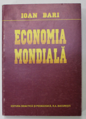 ECONOMIA MONDIALA de IOAN BARI , 1997 , DEDICATIE * foto