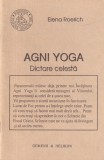 Elena Roerich - Agni Yoga Dictare celesta, Carte Spiritualitate Ezoterism, Coperta Brosata, Limba Romana