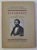 TATARESCU par ALEXANDRU MARCU , avec 25 reproductions , EDITIE BILINGVA FRANCEZA - ROMANA , 1931