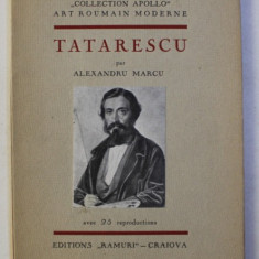 TATARESCU par ALEXANDRU MARCU , avec 25 reproductions , EDITIE BILINGVA FRANCEZA - ROMANA , 1931