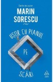 Usor cu pianul pe scari - Marin Sorescu