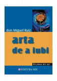Arta de a iubi - Paperback brosat - Don Miguel Ruiz - Mix