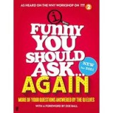 Funny You Should Ask Again ...