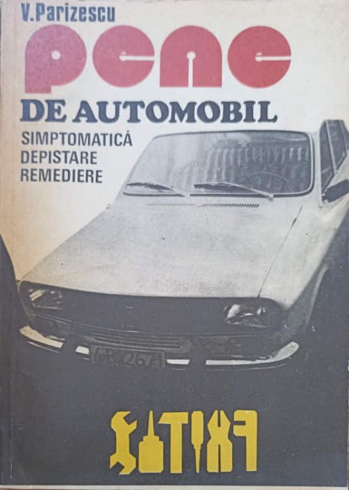 PENE DE AUTOMOBIL. SIMPTOMATICA, DEPISTARE, REMEDIERE-V. PARIZESCU-226718