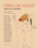 Iubirea din oglindă - Paperback brosat - Andrei Pleșu, Andrei Şerban, Cristi Danileţ, Domnica Petrovai, Emanuel Conţac, Florentina Ionescu, Florin Buh