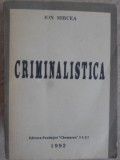 Criminalistica - Ion Mircea, Fundatiei Chemarea, 1992, 430 pagini, Drept, Carte