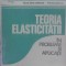 TEORIA ELASTICITATII IN PROBLEME SI APLICATII-FELICIA DOINA CIOMOCOS, TEODOR CIOMOCOS-227866