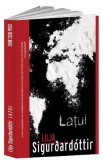 Latul - Lilja Sigurdardottir - Editura Crime Scene Press