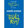 Tal&aacute;lj r&aacute;m! - Andr&eacute; Aciman