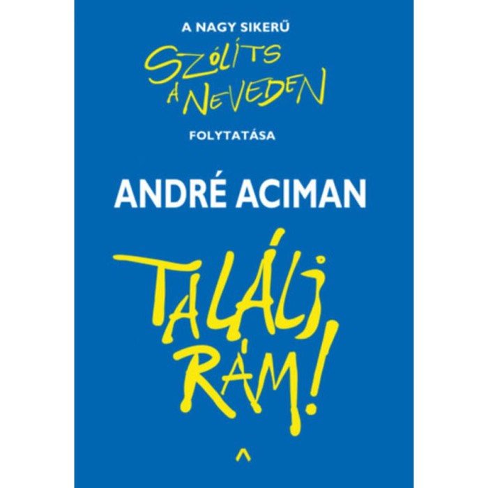 Tal&aacute;lj r&aacute;m! - Andr&eacute; Aciman