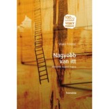 Nagyobb van itt - &Aacute;h&iacute;tatok napr&oacute;l napra - Visky Ferenc