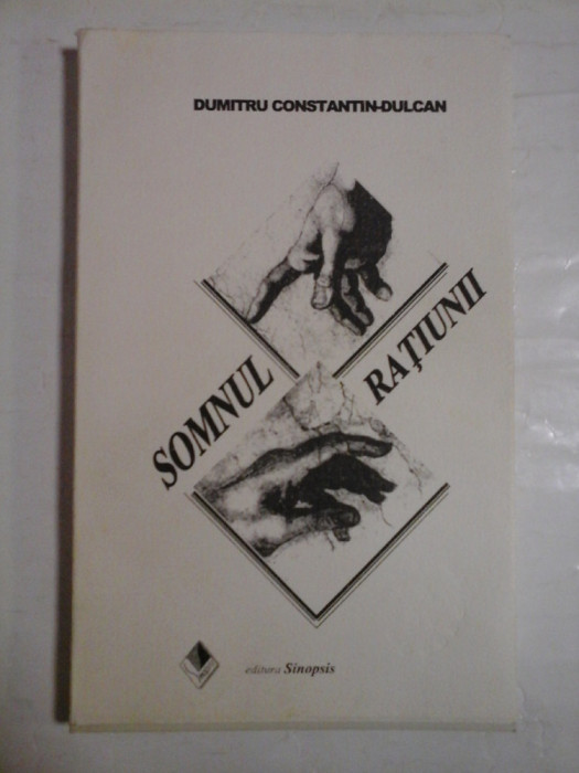 SOMNUL RATIUNII - DUMITRU CONSTANTIN-DULCAN (dedicatie si autograful autorului)