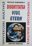 Carte Bioentitatea Viul etern - Nicolae Dumitrescu