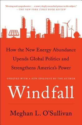 Windfall: How the New Energy Abundance Upends Global Politics and Strengthens America&amp;#039;s Power foto