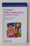 SA INTELEGEM PIELEA , RADIATIA SOLARA SI CANCERUL DE PIELE de J.L.M. HAWK si J. McGREGOR , 2007