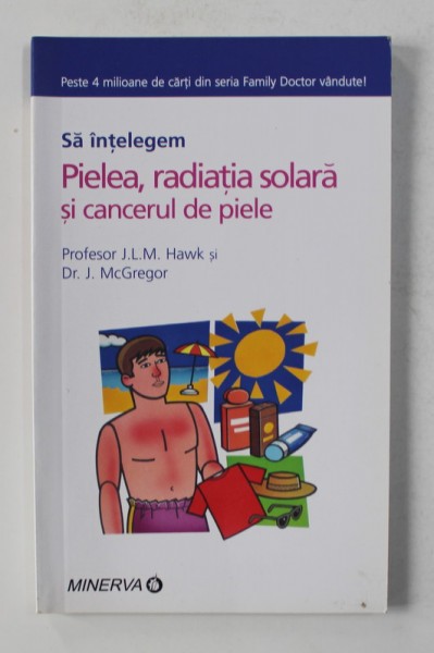 SA INTELEGEM PIELEA , RADIATIA SOLARA SI CANCERUL DE PIELE de J.L.M. HAWK si J. McGREGOR , 2007