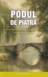 Cumpara ieftin Podul De Piatră, Amy Le Feuvre - Editura Sophia