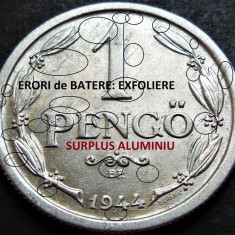 Moneda istorica 1 PENGO - UNGARIA, anul 1944 *cod 444 B = ERORI de BATERE