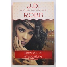 DEZVALUIRI IMPOSIBILE de J.D. ROBB , 2014