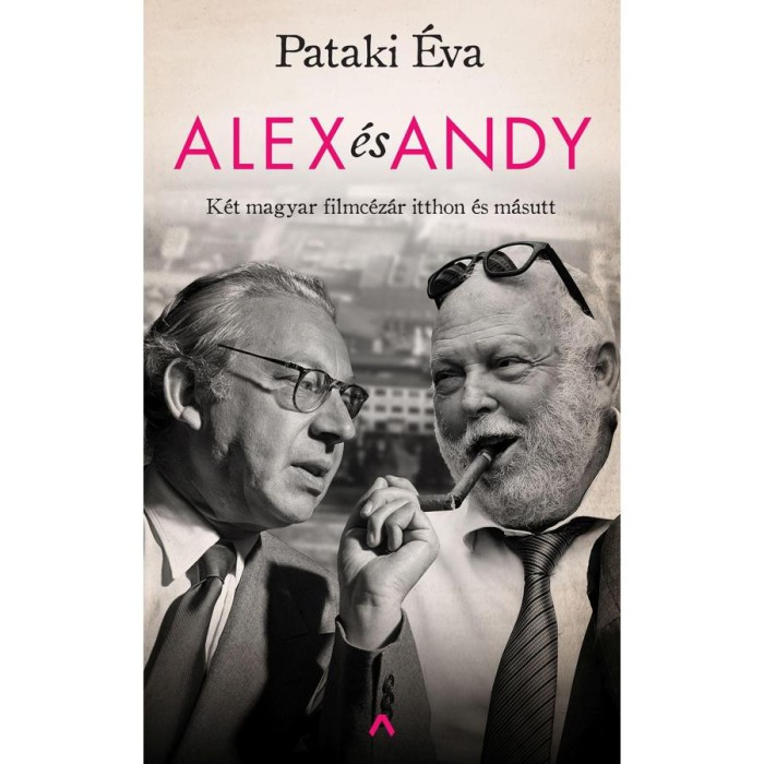 Alex &eacute;s Andy - K&eacute;t magyar filmc&eacute;z&aacute;r itthon &eacute;s m&aacute;sutt - Pataki &Eacute;va