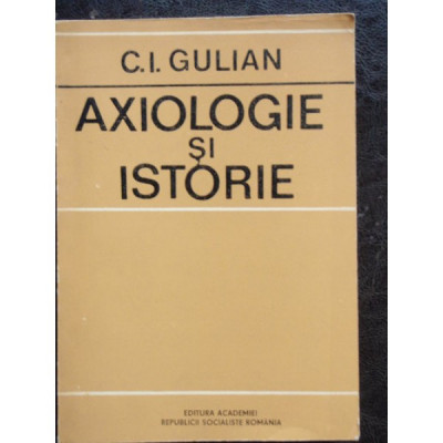AXIOLOGIE SI ISTORIE - C.I. GULIAN foto
