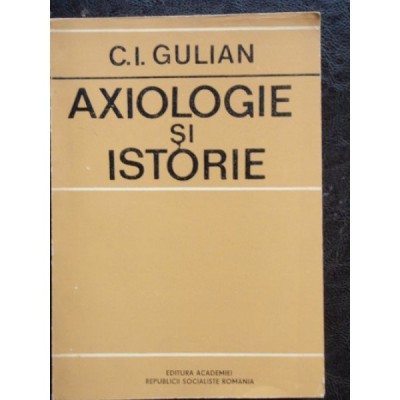 AXIOLOGIE SI ISTORIE - C.I. GULIAN foto