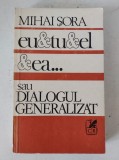 Eu si tu si el si ea... sau dialogul generalizat - Mihai Sora