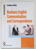 BUSINESS ENGLISH COMMUNICATION AND CORRESPONDENCE by CRISTINA ATHU , 2012 * TEXT IN LIMBA ENGLEZA