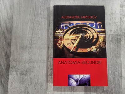 Anatomia secundei de Alexandru Mironov foto