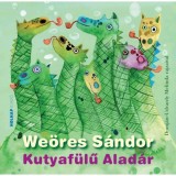 Kutyaf&uuml;lű Alad&aacute;r - Domj&aacute;n-Udvardy Melinda rajzaival - We&ouml;res S&aacute;ndor