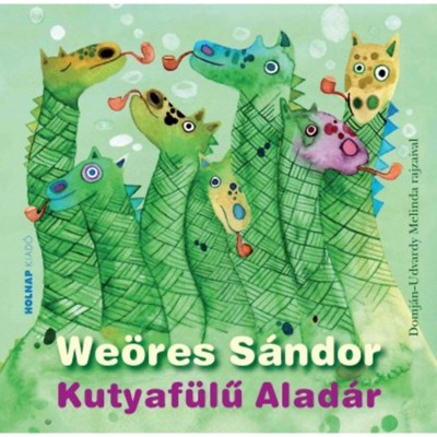 Kutyaf&amp;uuml;lű Alad&amp;aacute;r - Domj&amp;aacute;n-Udvardy Melinda rajzaival - We&amp;ouml;res S&amp;aacute;ndor foto