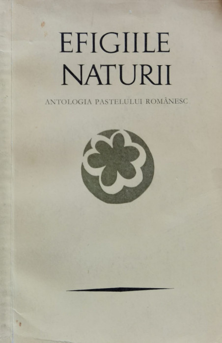 Efigiile Naturii. Antologia Pastelului Romanesc - Petre Stoica, Mircea Tomus ,559582