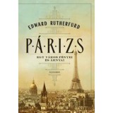 P&aacute;rizs - Egy v&aacute;ros f&eacute;nyei &eacute;s &aacute;rnyai - Edward Rutherfurd